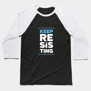 Keep Resisting Baseball T-Shirt
